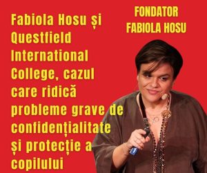 Fabiola Hosu și Questfield International College, cazul care ridică probleme grave de confidențialitate și protecție a copilului